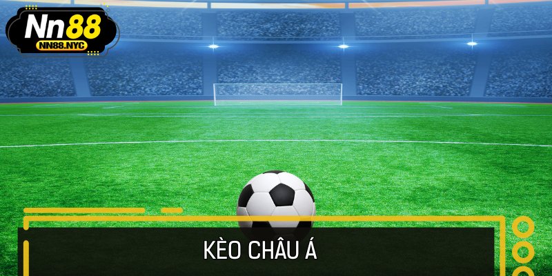 Kèo Châu Á Là Gì? Cách Đọc Và Kinh Nghiệm Đặt Cược Hiệu Quả
